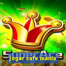 jogar cafe mania